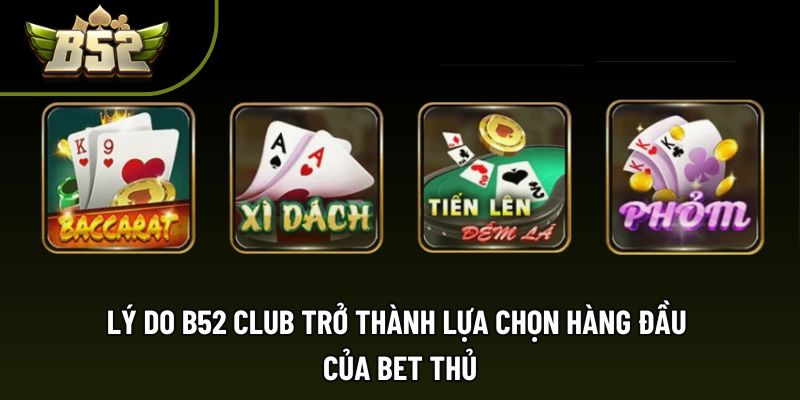 Lý do B52 Club trở thành lựa chọn hàng đầu của bet thủ Lý do B52 Club trở thành lựa chọn hàng đầu của bet thủ