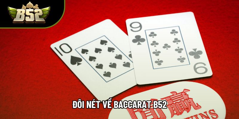 Đôi nét về Baccarat B52 Đôi nét về Baccarat B52