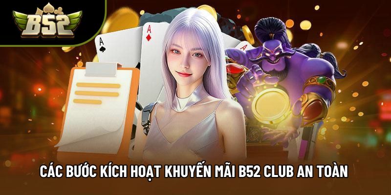 Các bước kích hoạt khuyến mãi B52 Club an toàn 