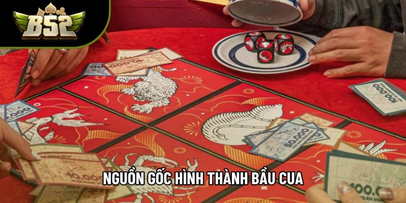Nguồn gốc hình thành bầu cua Nguồn gốc hình thành bầu cua