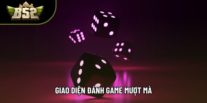 Giao diện đánh game mượt mà Giao diện đánh game mượt mà