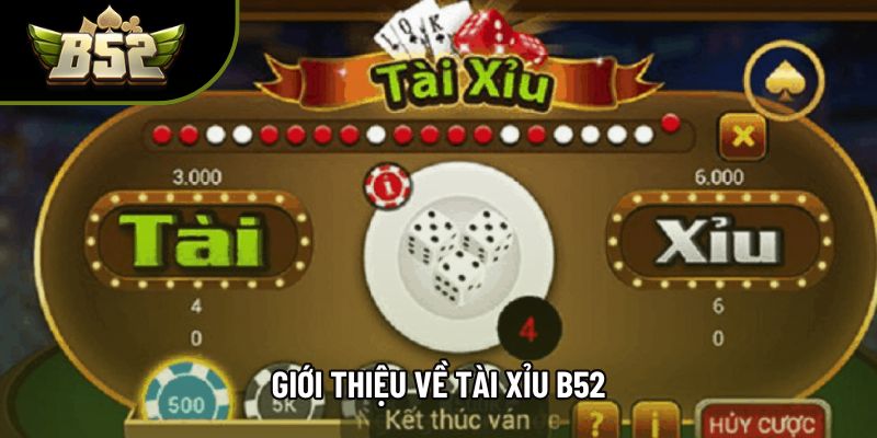 Giới thiệu về tài xỉu B52 Giới thiệu về tài xỉu B52