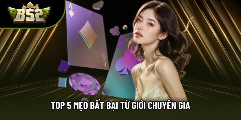 Top 5 mẹo bất bại từ giới chuyên gia