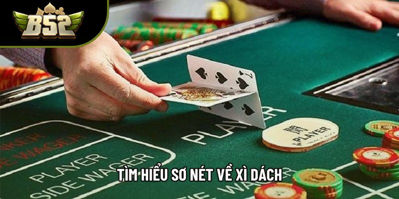 Tìm hiểu sơ nét về xì dách